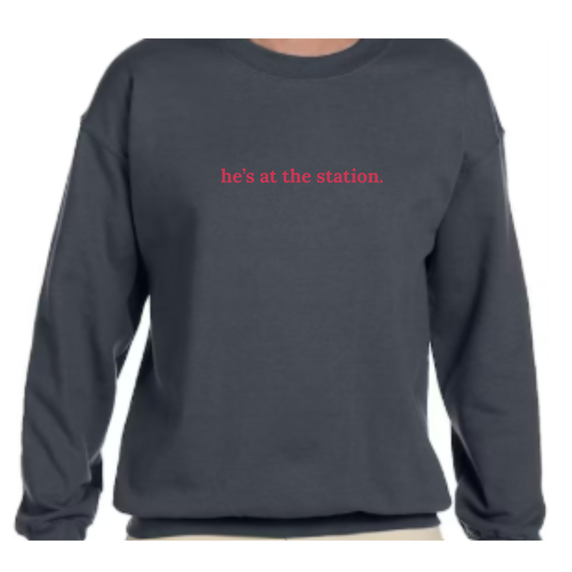 he's at the station Crewneck